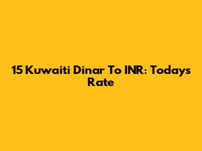15 Kuwaiti Dinar To INR: Today's Rate