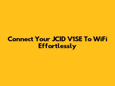 Connect Your JCID V1SE To WiFi Effortlessly