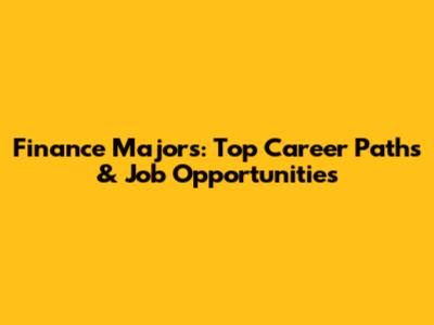Finance Majors: Top Career Paths & Job Opportunities