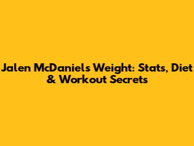Jalen McDaniels Weight: Stats, Diet & Workout Secrets