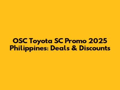 OSC Toyota SC Promo 2025 Philippines: Deals & Discounts