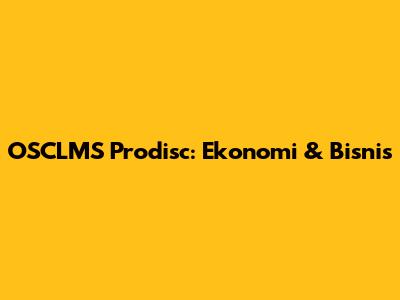 OSCLMS Prodisc: Ekonomi & Bisnis
