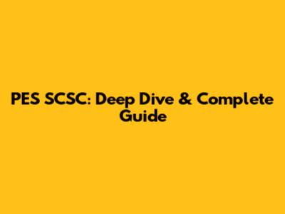 PES SCSC: Deep Dive & Complete Guide